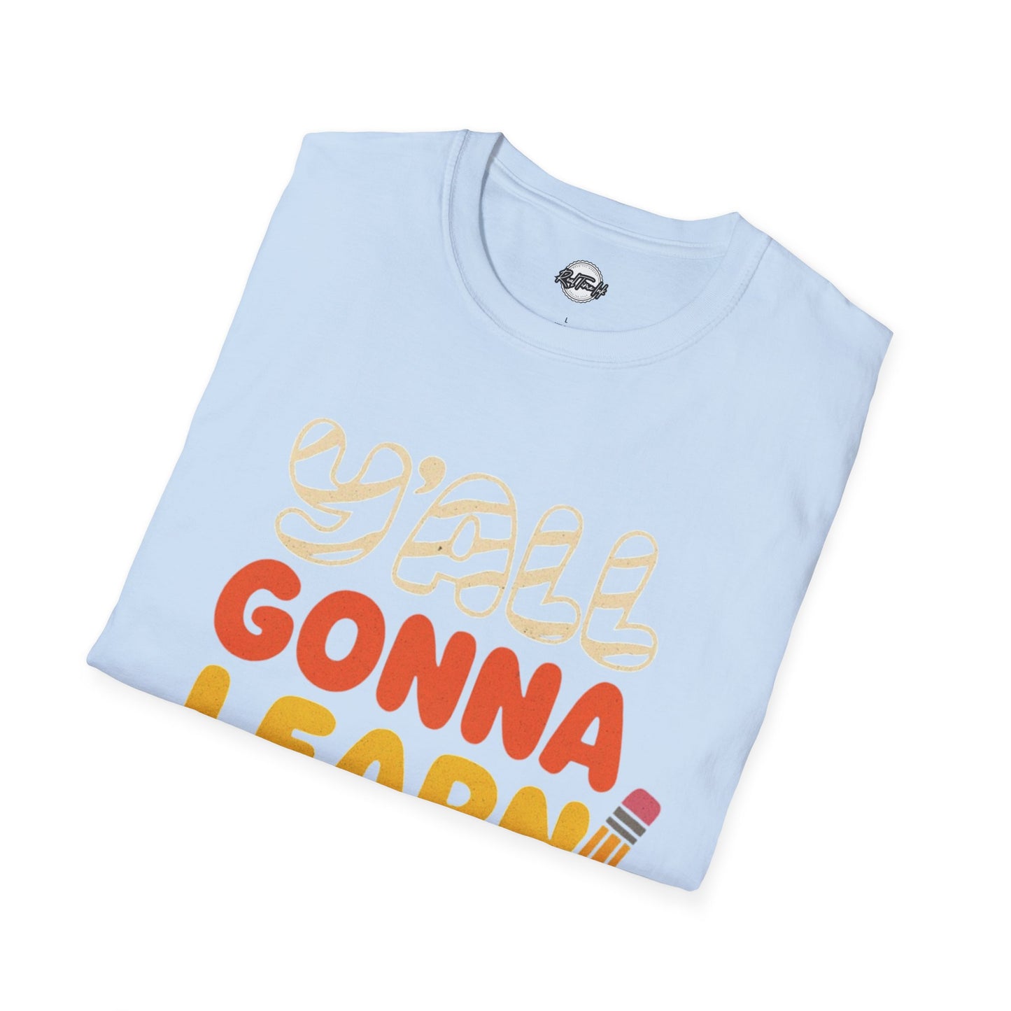 Fun Educational T-Shirt with 'Y'all Gonna Learn Today' Graphic, Teacher Gift, Student Shirt, Back to School Tee, Casual Learning Top