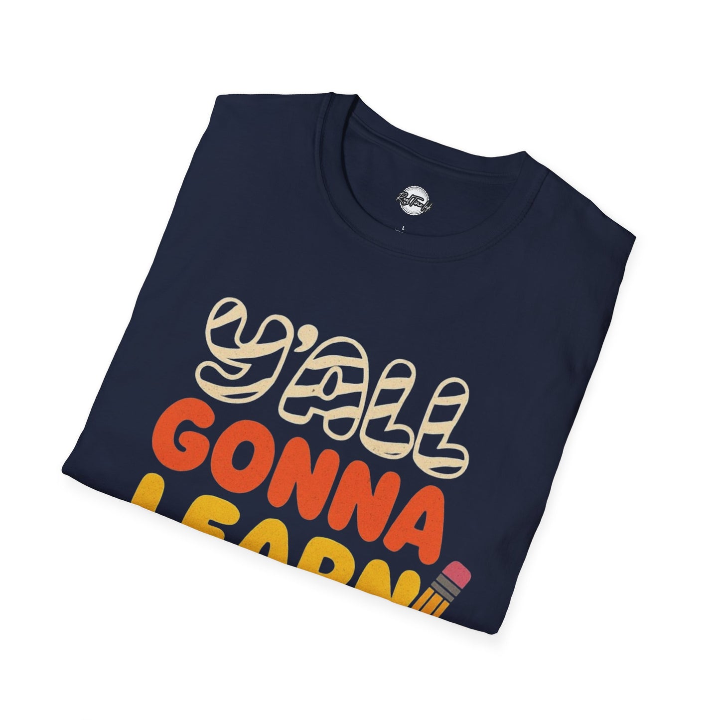 Fun Educational T-Shirt with 'Y'all Gonna Learn Today' Graphic, Teacher Gift, Student Shirt, Back to School Tee, Casual Learning Top
