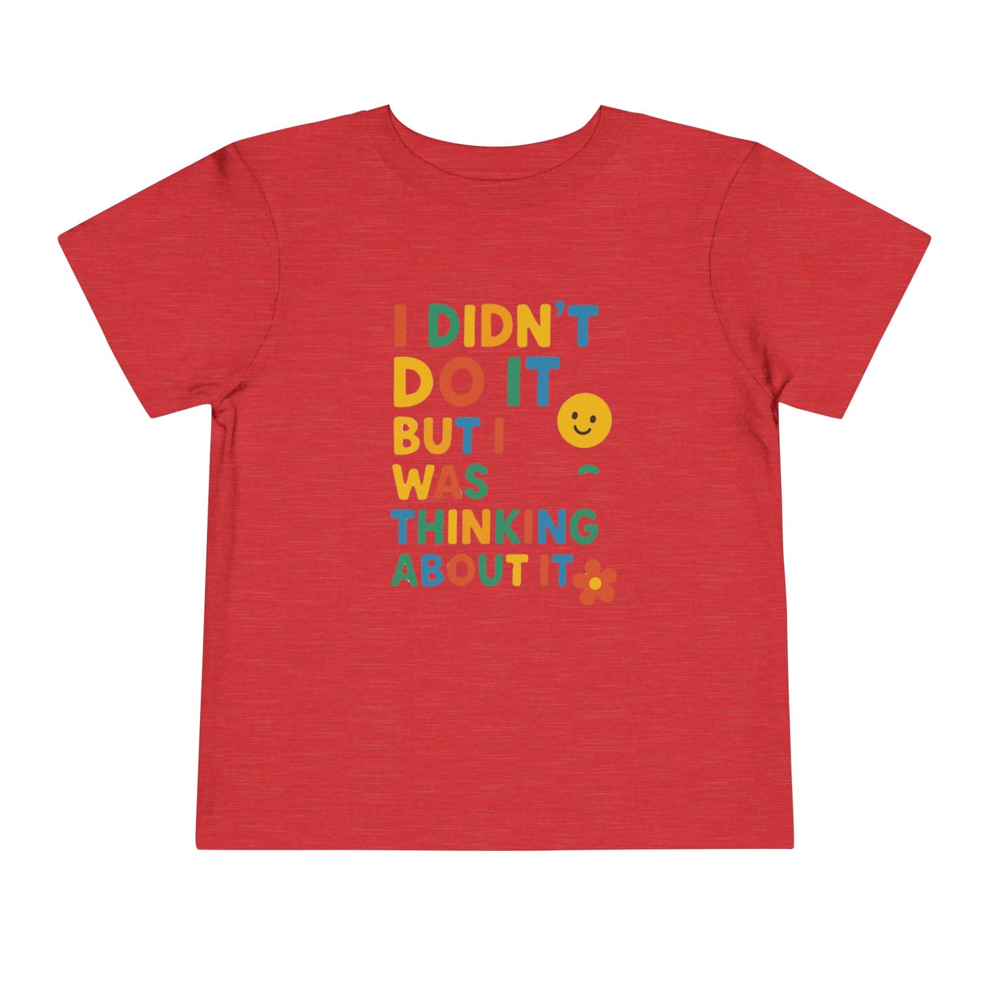 Playful Toddler Tee - "I Didn't Do It, But I Was Thinking About It" - Fun & Colorful Kids Short Sleeve Shirt