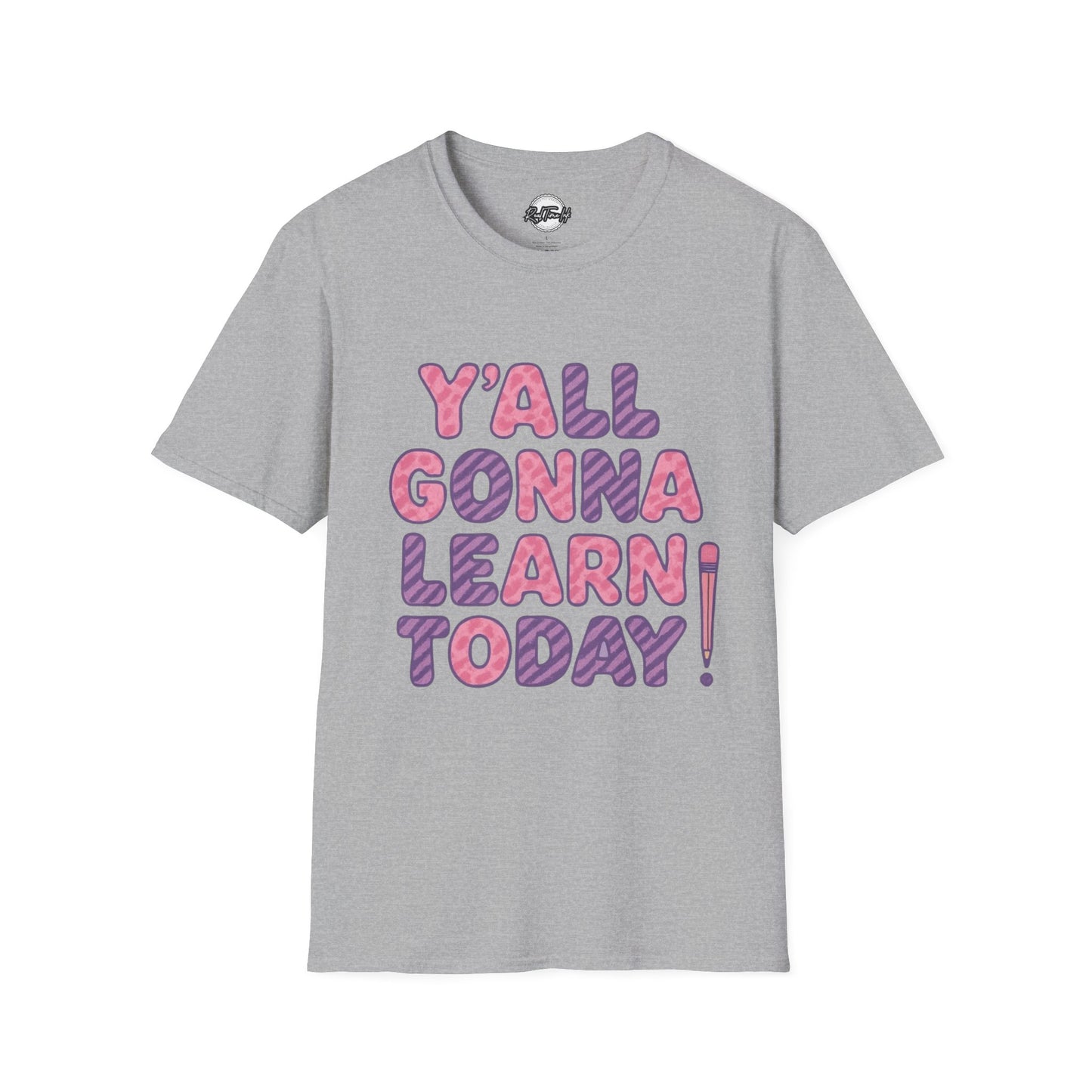 Y'all Gonna Learn Today Unisex Softstyle T-Shirt, Funny Tee, Gift for Teachers, Motivational Shirt, Classroom Apparel, Back to School