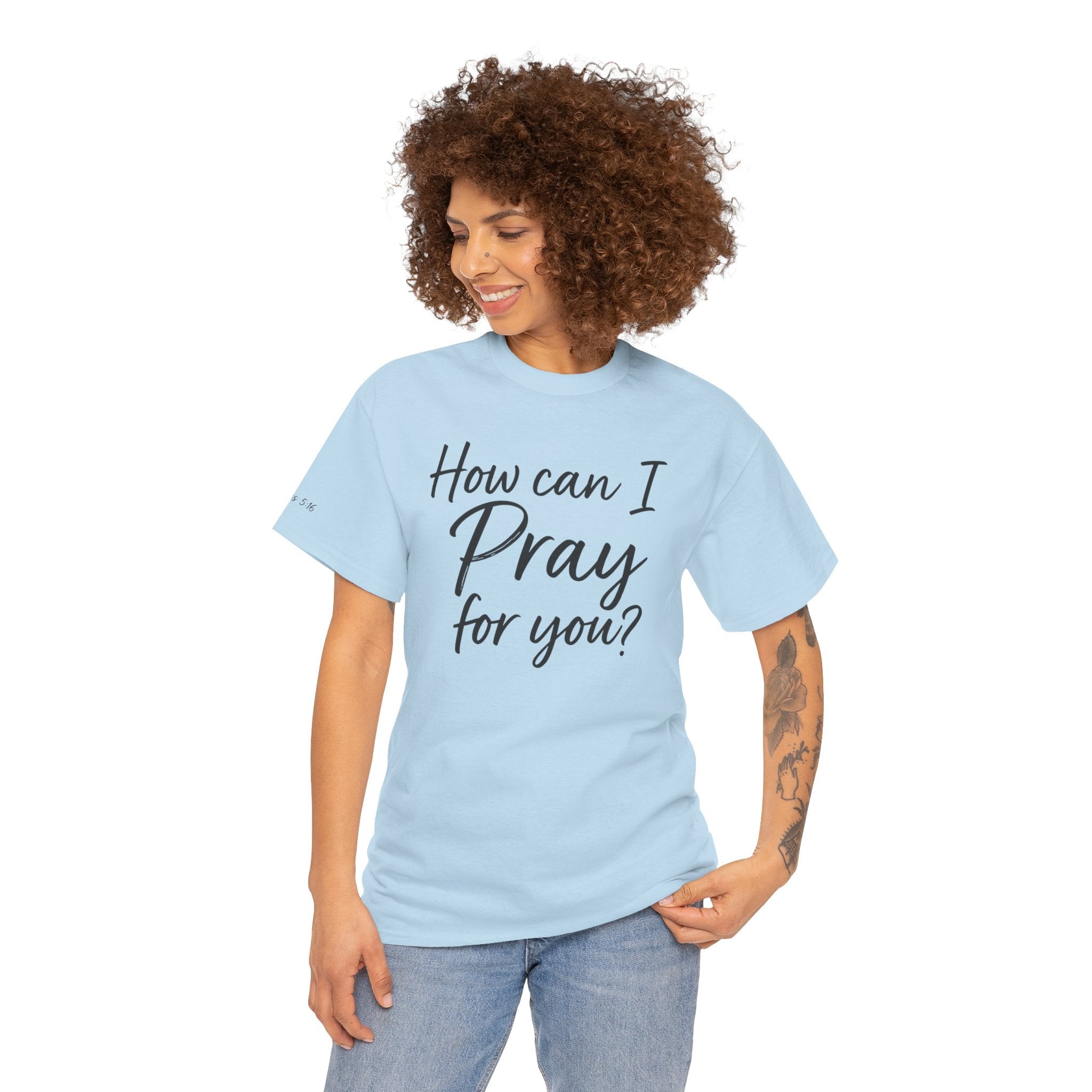 Unisex Prayer Message Tee - How can I Pray for You? | Faith T-Shirt, Inspirational Top, Christian Apparel, Gift for Believers