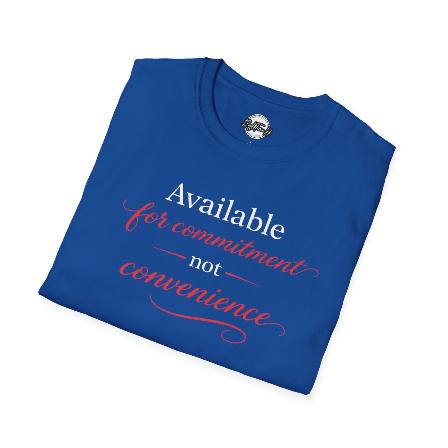 Available For Commitment Not Convenience T-Shirt — Inspirational Feminine Script Tee