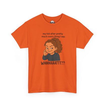 Funny Parenting Tee - My Kid After Pretty Much Everything I Say, Gift for Moms/Dads, Family Humor Shirt, Kids Quotes Apparel