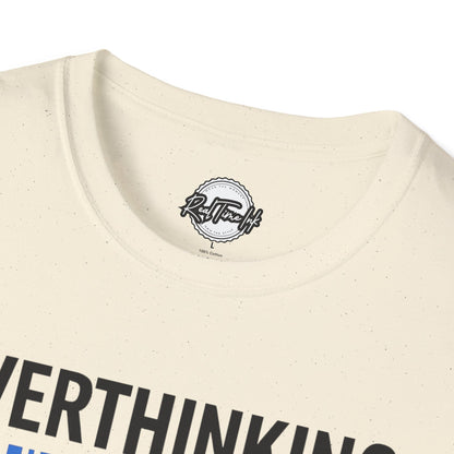 Unisex Overthinking T-Shirt, Humorous Tee, Perfect Gift for Mental Health Awareness, Casual Wear, Funny Graphic Shirt
