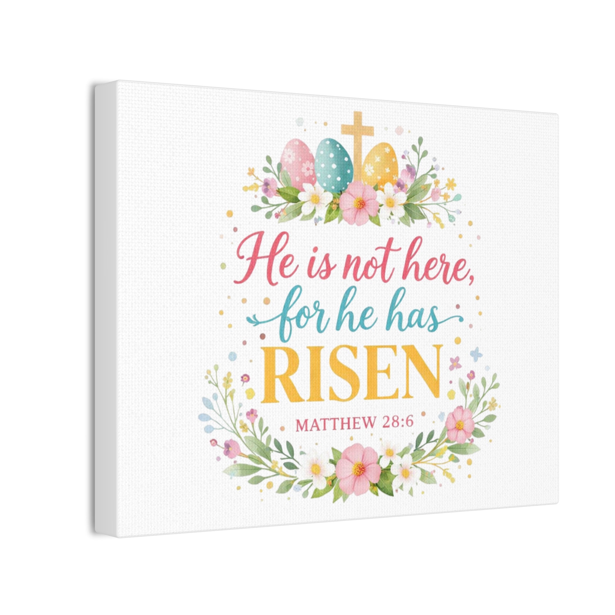 He is not here for he has Risen Canvas Stretched | Easter Scripture Wall Art