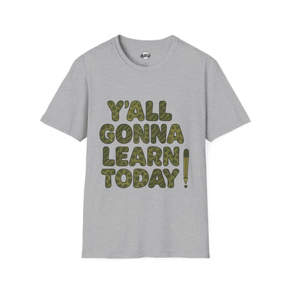 Y'all Gonna Learn Today Funny T-Shirt, Unisex Graphic Tee, Casual Gift, Educational Apparel, Trendy Humor Top