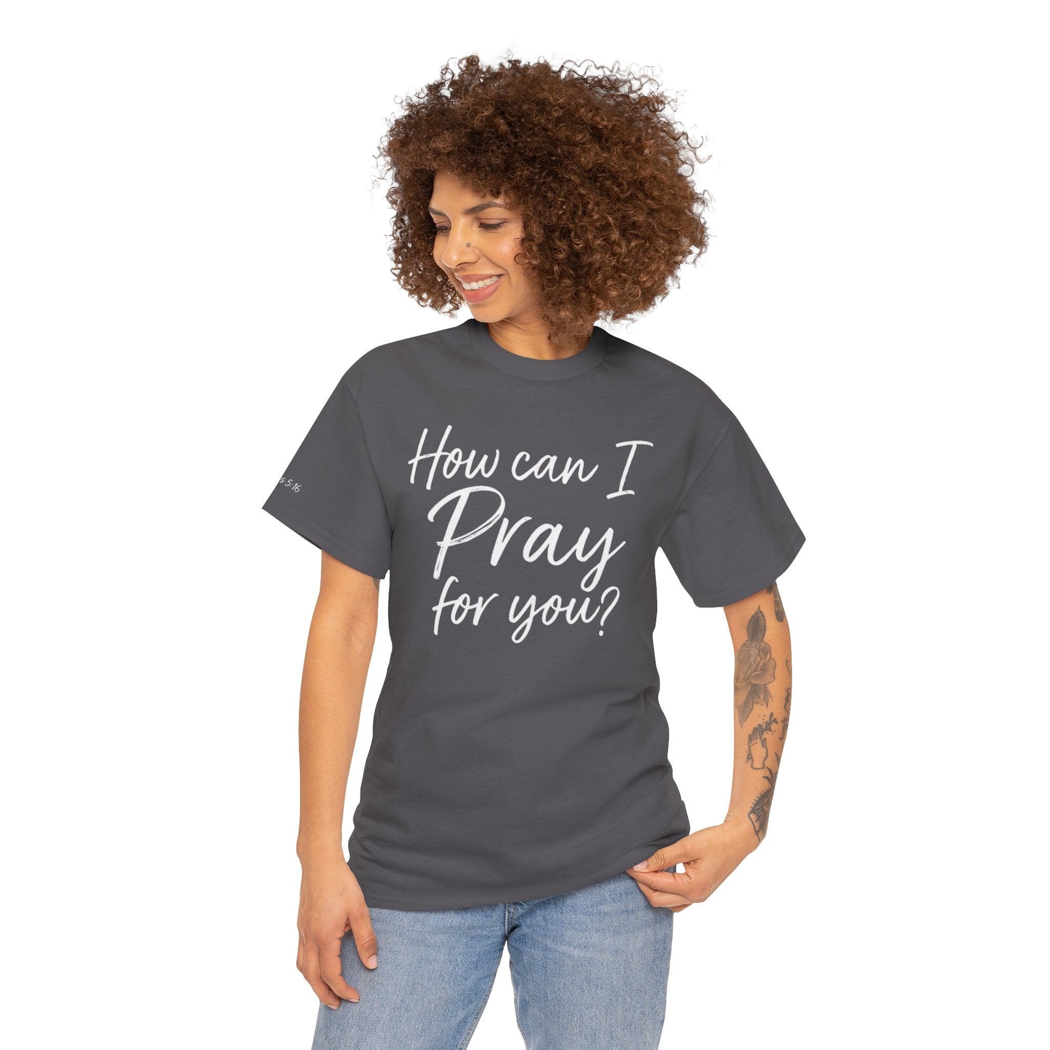 Unisex Prayer Message Tee - How can I Pray for You? | Faith T-Shirt, Inspirational Top, Christian Apparel, Gift for Believers