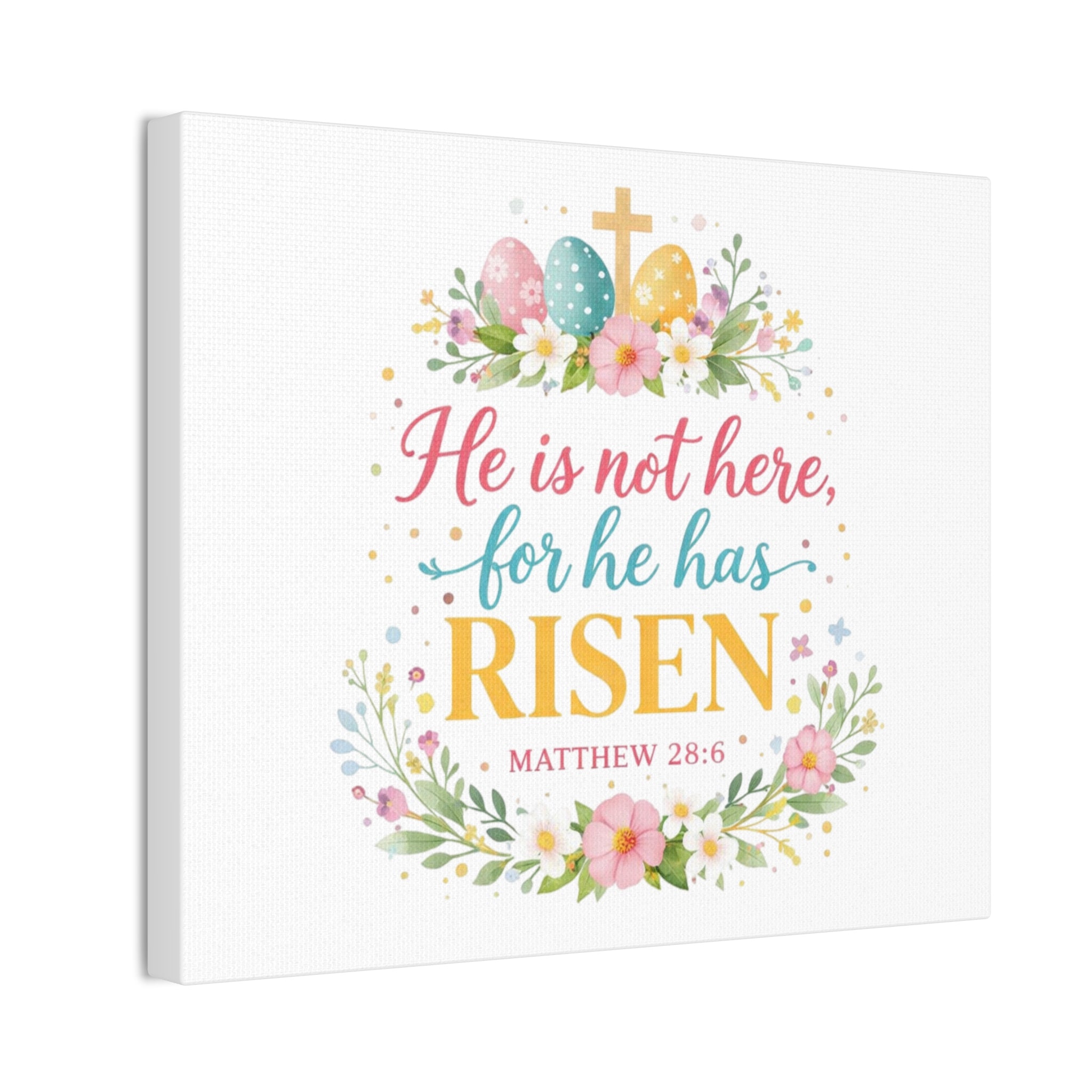 He is not here for he has Risen Canvas Stretched | Easter Scripture Wall Art