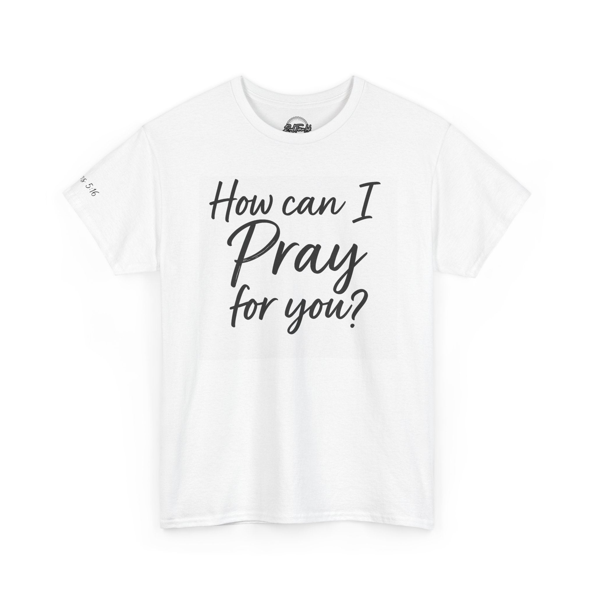 Unisex Prayer Message Tee - How can I Pray for You? | Faith T-Shirt, Inspirational Top, Christian Apparel, Gift for Believers