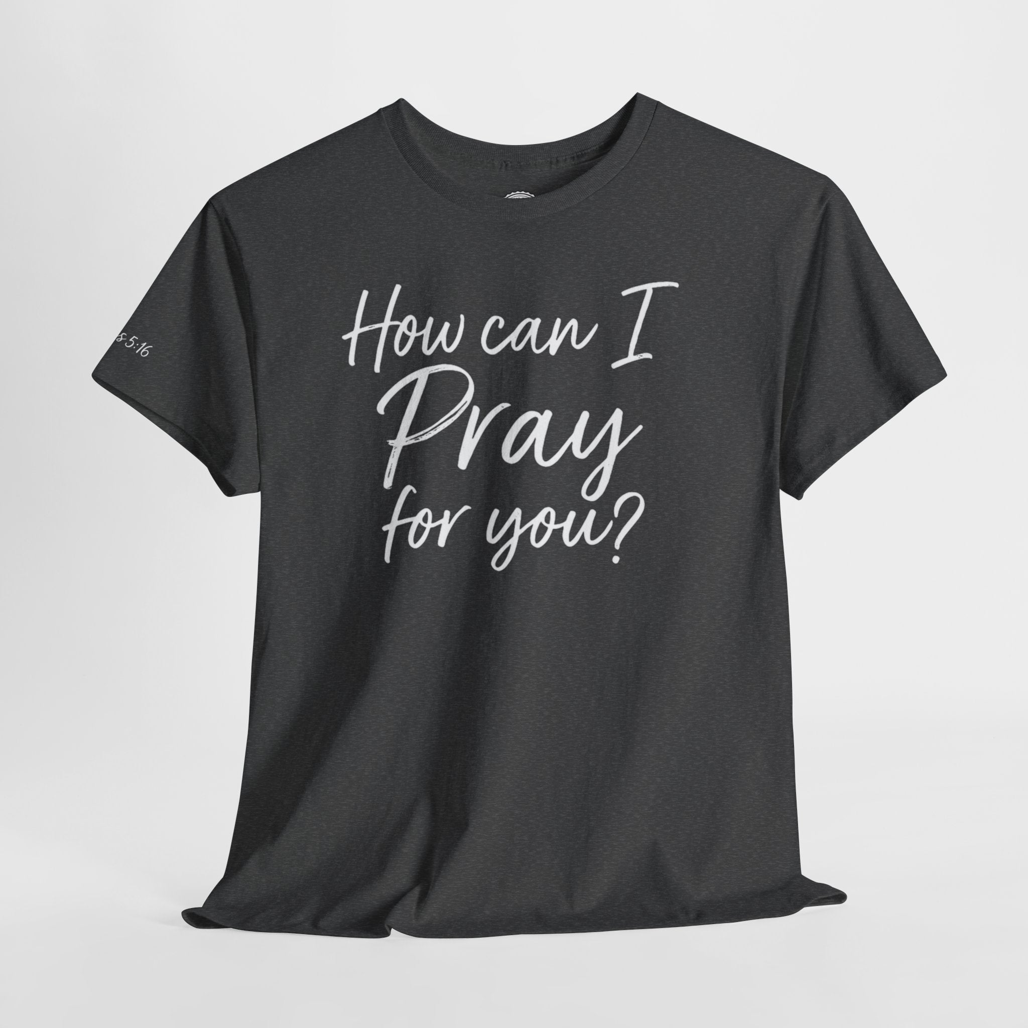Unisex Prayer Message Tee - How can I Pray for You? | Faith T-Shirt, Inspirational Top, Christian Apparel, Gift for Believers