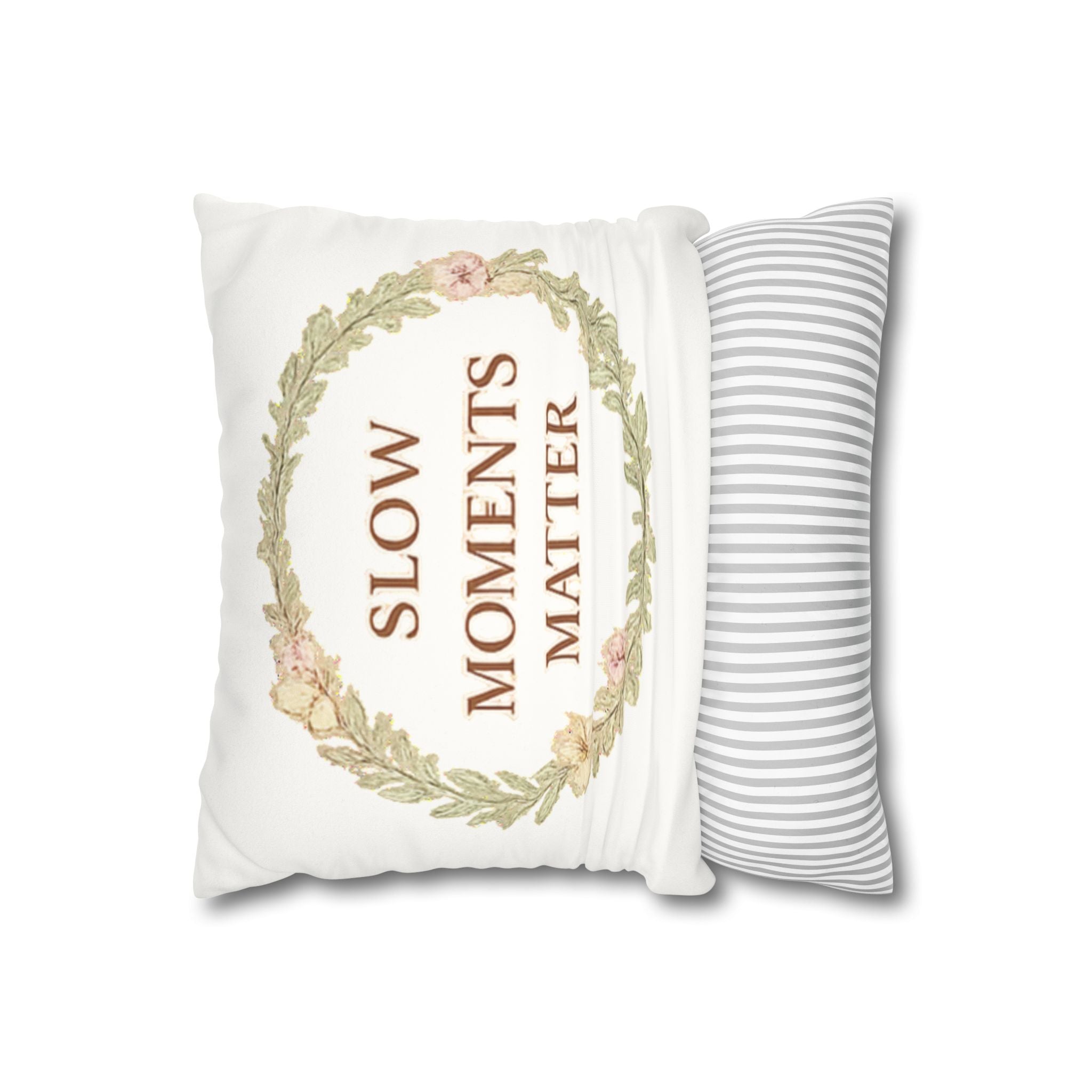 Slow Moments Matter Faux Suede Pillowcase — Floral Wreath Decorative Throw Pillow
