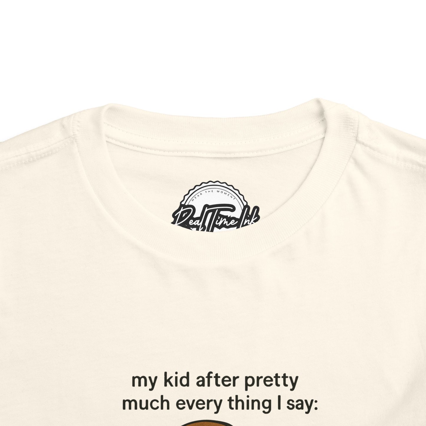 Whimsical Toddler Tee - My Kid After Pretty Much Everything, Funny Kids Shirt, Gift for Parents, Everyday Wear, Kids Humor Clothing