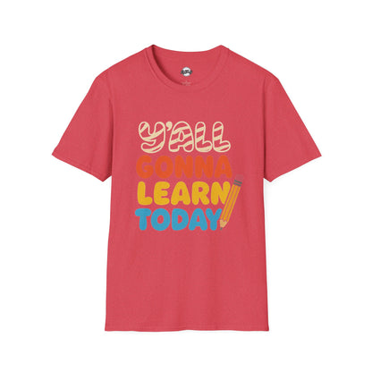 Fun Educational T-Shirt with 'Y'all Gonna Learn Today' Graphic, Teacher Gift, Student Shirt, Back to School Tee, Casual Learning Top