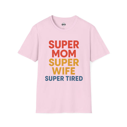 Super Mom Super Wife Super Tired Unisex Softstyle T-Shirt