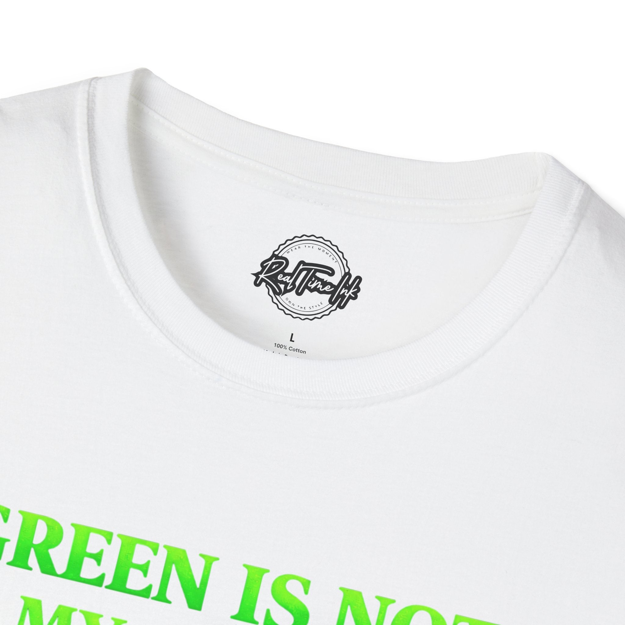 T-Shirt — "Green Is Not My Color But Here We Are" St. Patrick’s Day Funny Shamrock Tee