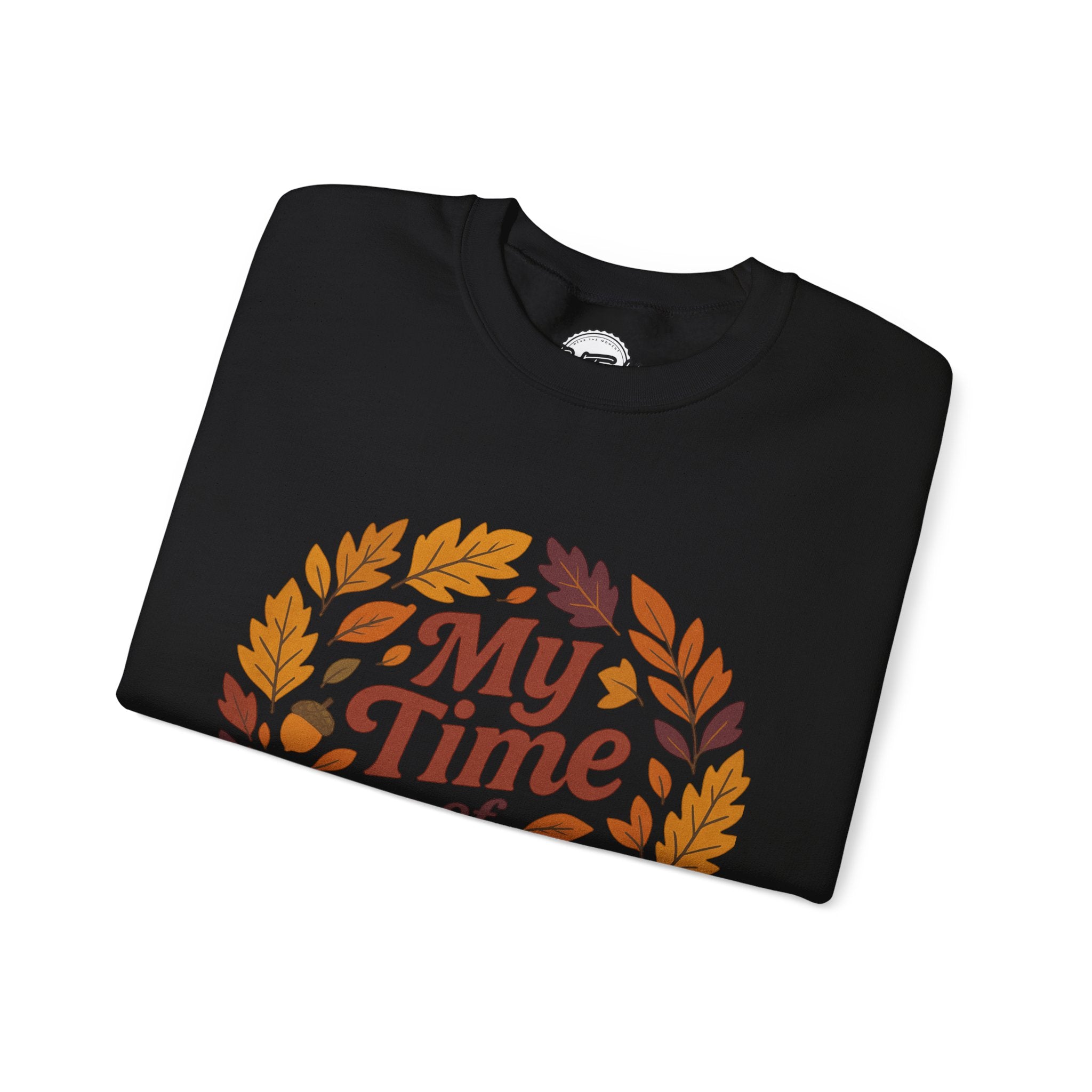 My Time of Year Crewneck Sweatshirt - Fall Fashion, Autumn Sweater, Cozy Gift, Seasonal Apparel, Thanksgiving Outfit