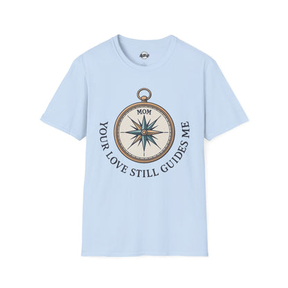 Mom Compass T-Shirt - Your Love Still Guides Me - Unisex Softstyle Tee