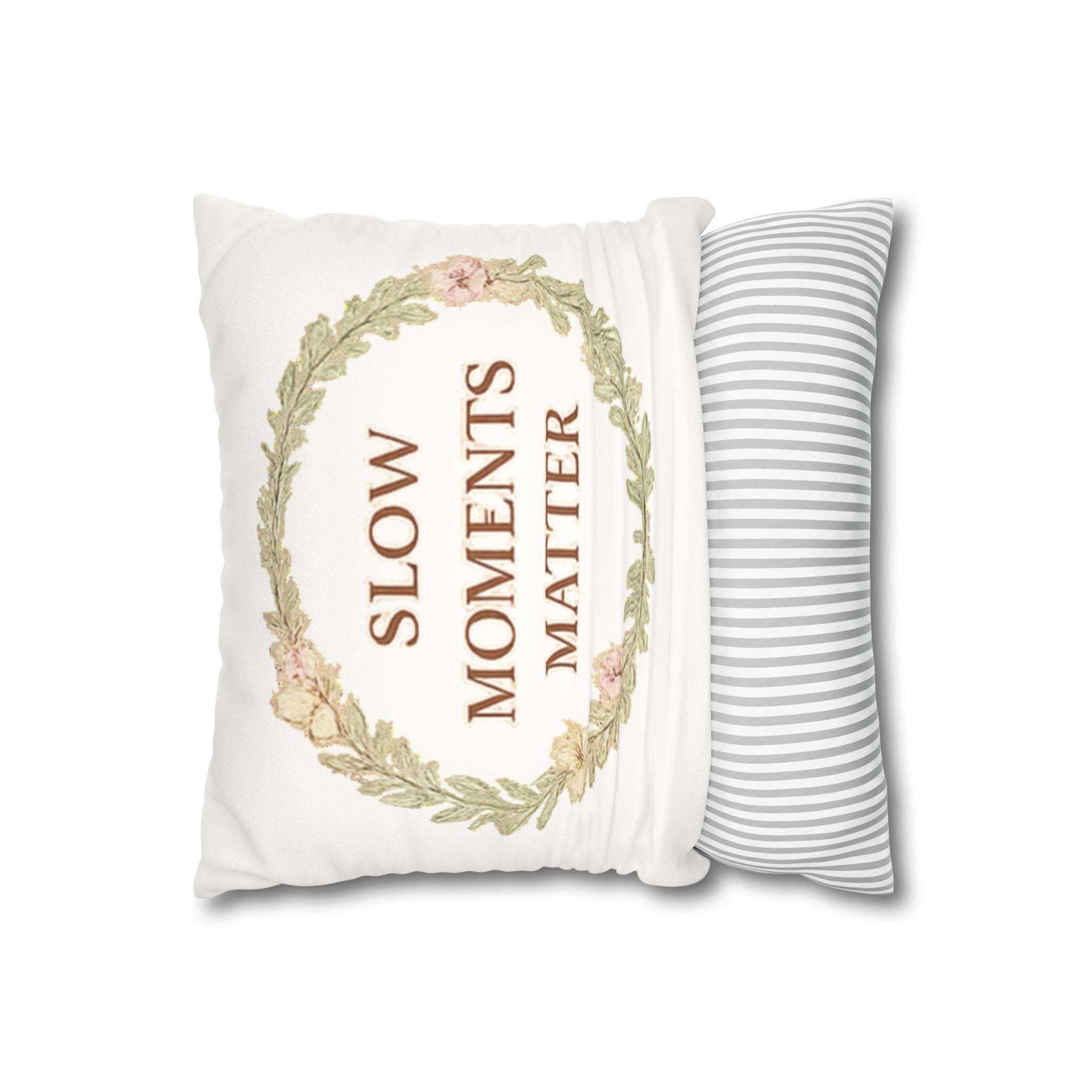 Slow Moments Matter Faux Suede Pillowcase — Floral Wreath Decorative Throw Pillow