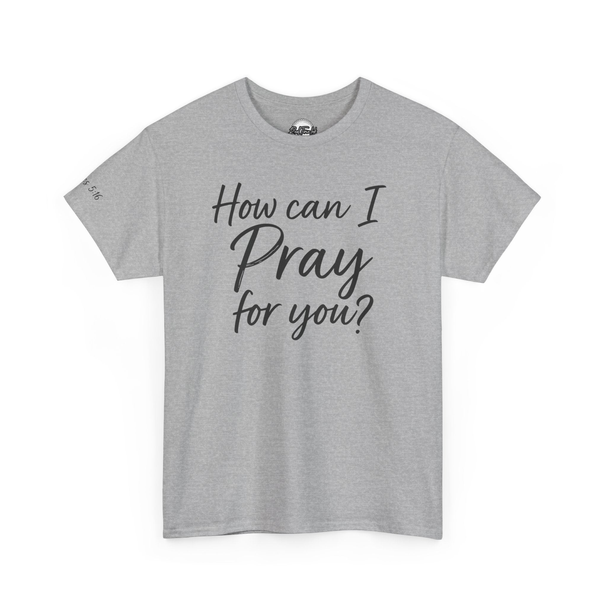 Unisex Prayer Message Tee - How can I Pray for You? | Faith T-Shirt, Inspirational Top, Christian Apparel, Gift for Believers