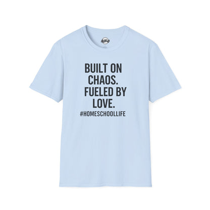 Unisex T-Shirt - Built on Chaos Fueled by Love #HomeschoolLife, Funny T-shirt, Gift for Educators, Casual Wear, Family Events, [...]