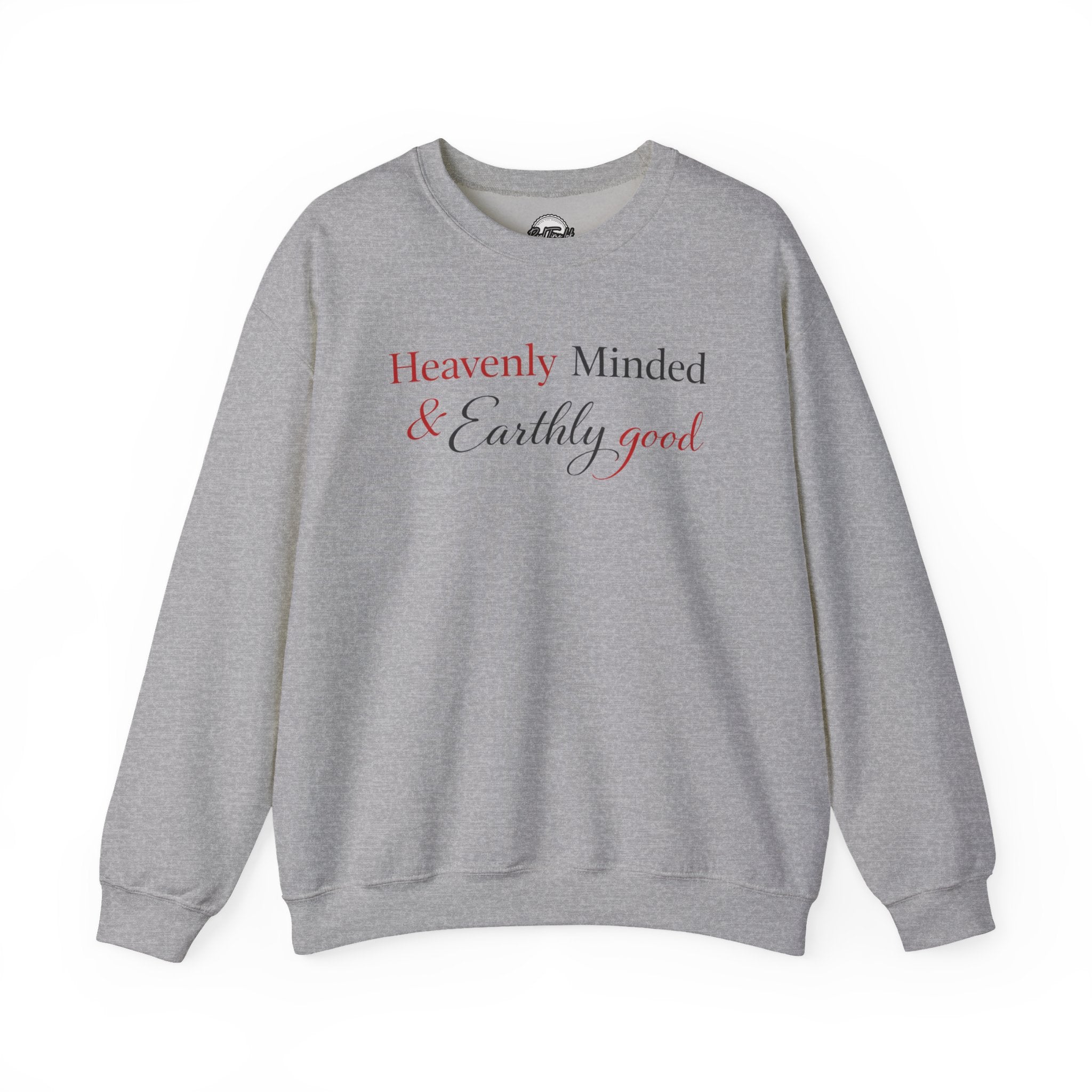 Heavenly Minded & Earthly Good Sweatshirt — Inspirational Women's Crewneck