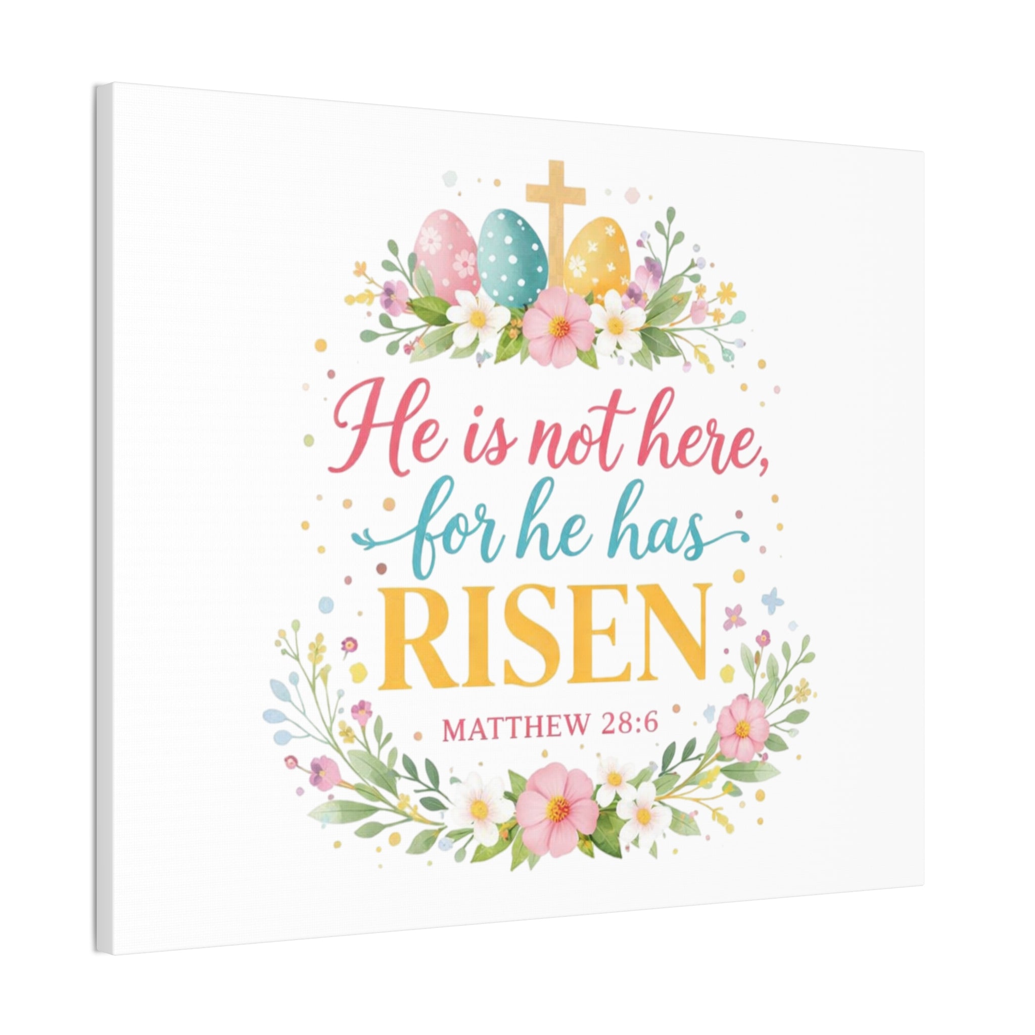 He is not here for he has Risen Canvas Stretched | Easter Scripture Wall Art