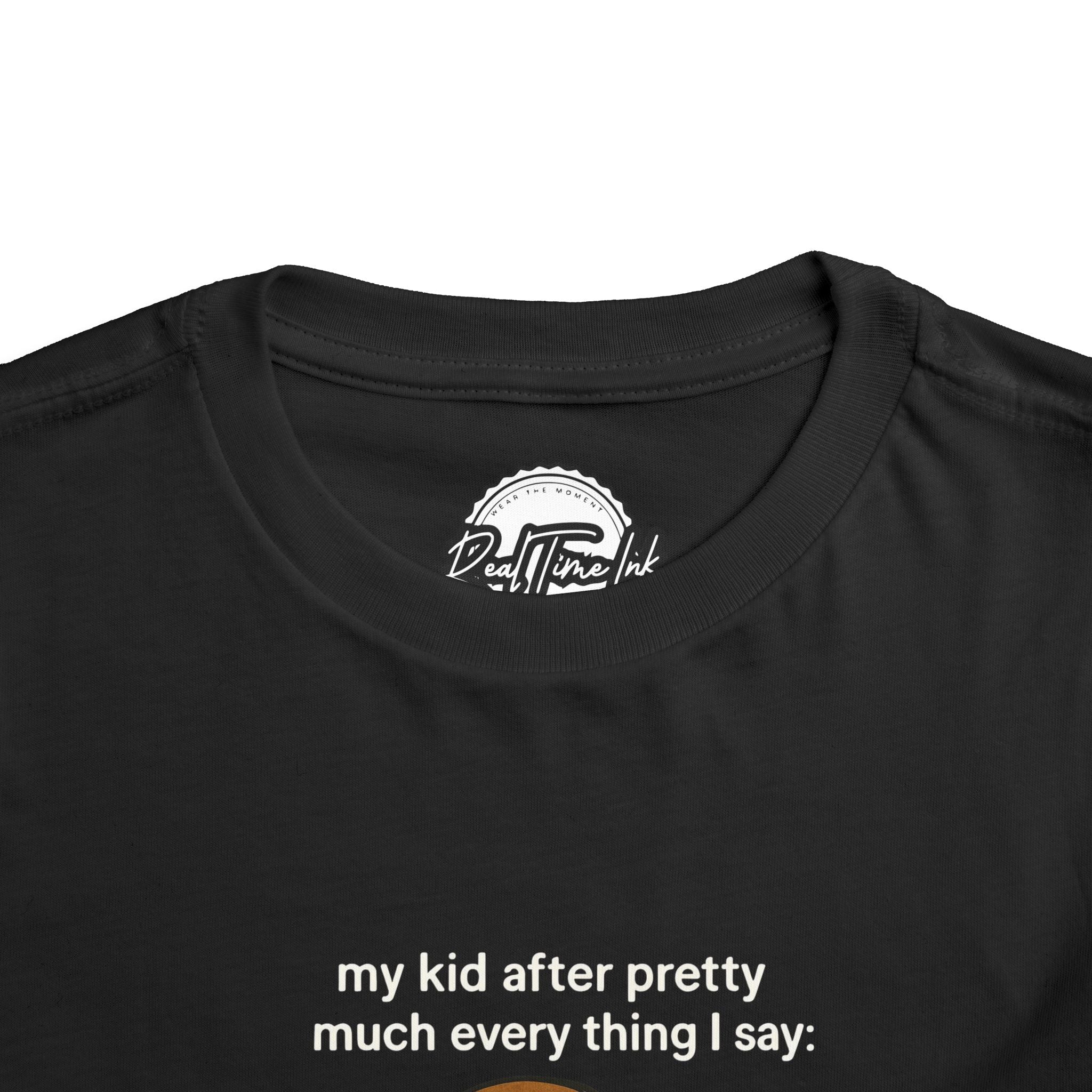 Whimsical Toddler Tee - My Kid After Pretty Much Everything, Funny Kids Shirt, Gift for Parents, Everyday Wear, Kids Humor Clothing