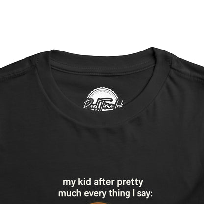 Whimsical Toddler Tee - My Kid After Pretty Much Everything, Funny Kids Shirt, Gift for Parents, Everyday Wear, Kids Humor Clothing