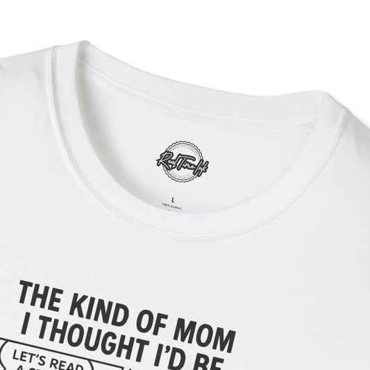 Funny Mom Humor T-Shirt - 'The Kind of Mom I Thought I'd Be' & 'The Kind of Mom I Am'