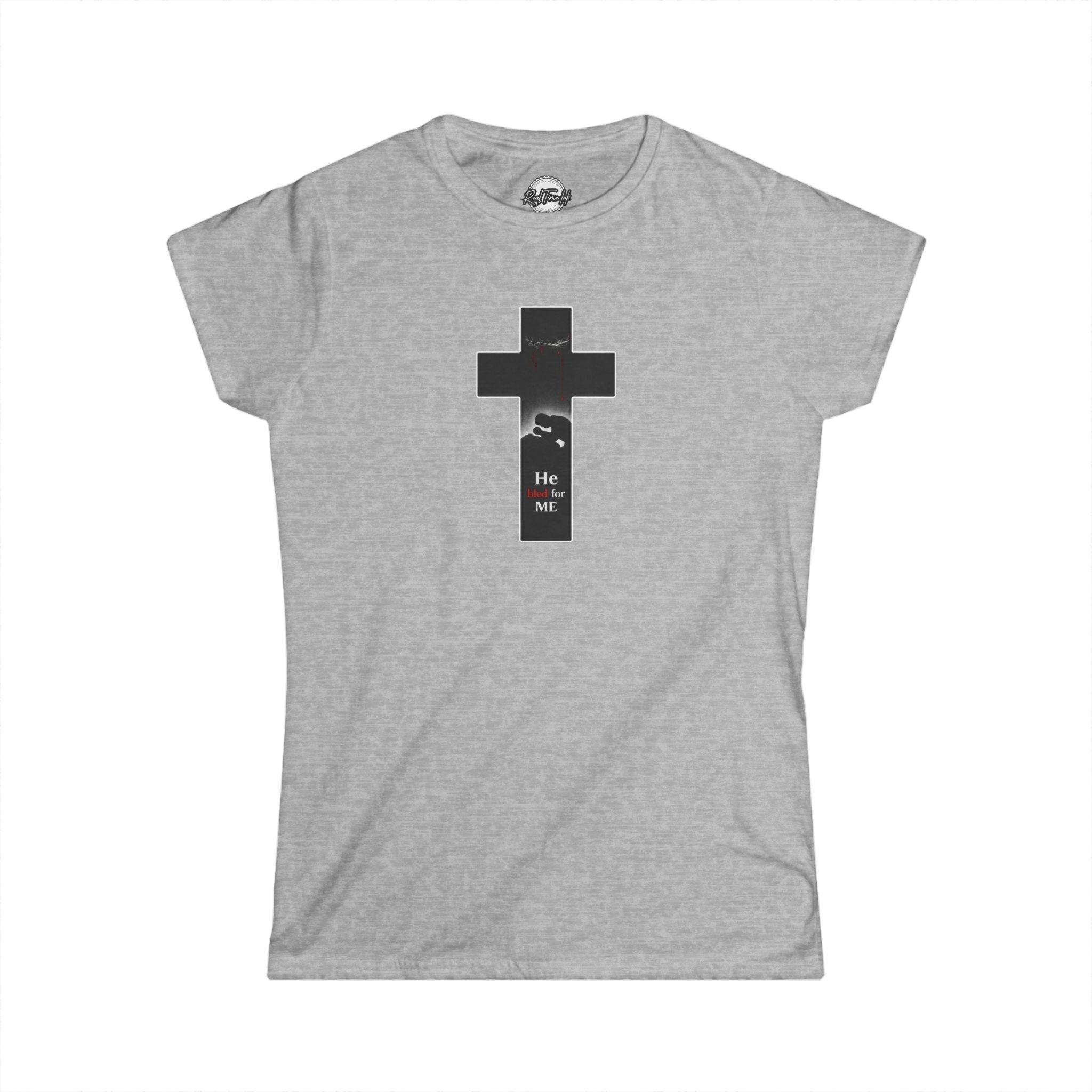 He Bled For Me Women's Tee — Christian Inspirational Faith T-Shirt