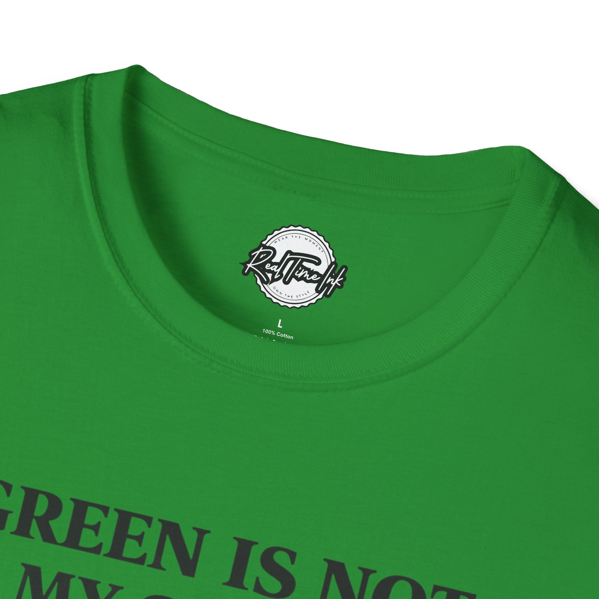 T-Shirt — "Green Is Not My Color But Here We Are" St. Patrick’s Day Funny Shamrock Tee