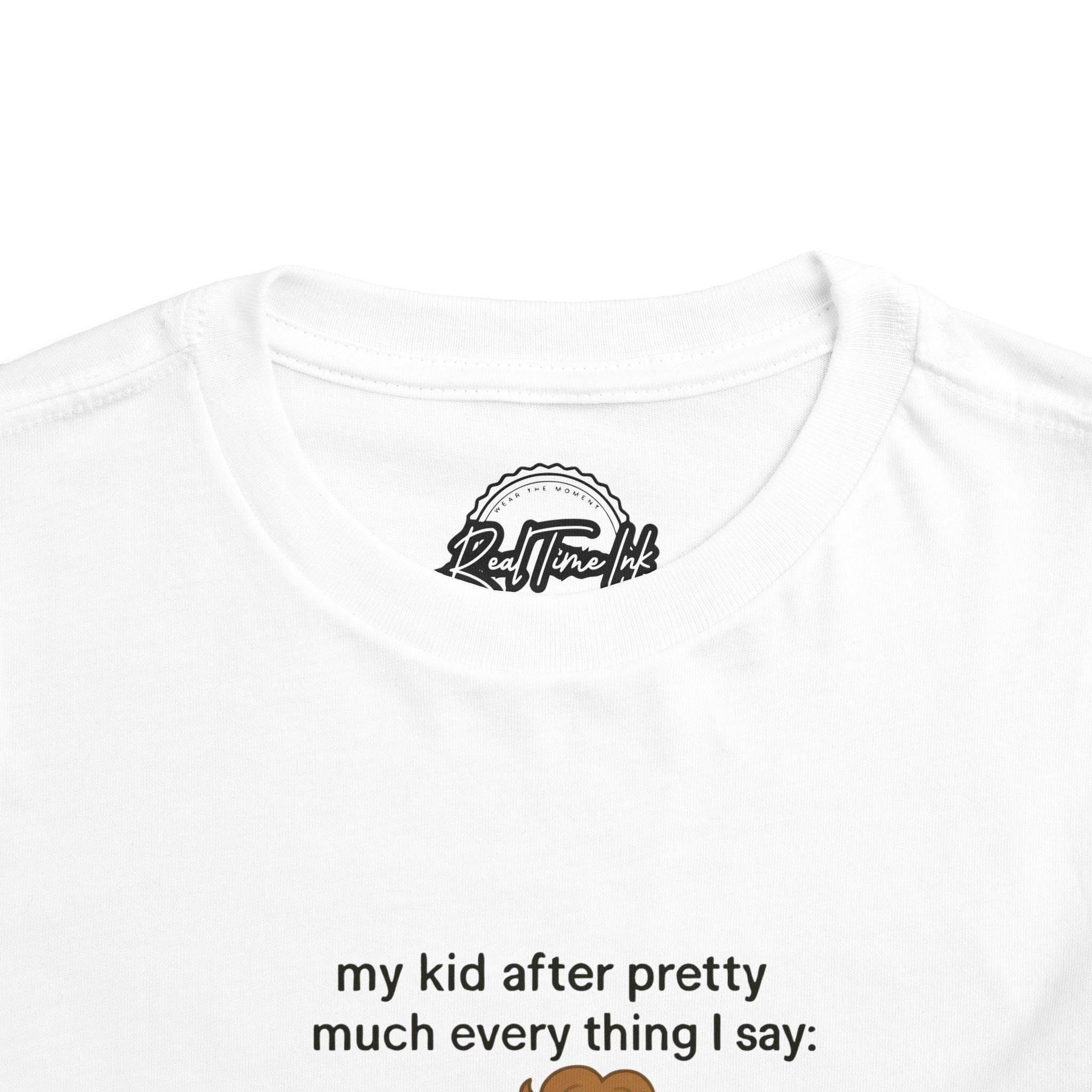 My Kid After Everything I Say Tee, Funny Toddler T-Shirt, Kids Humor Gift, Parenting Humor Shirt, Baby Tee, Cute Casual Wear