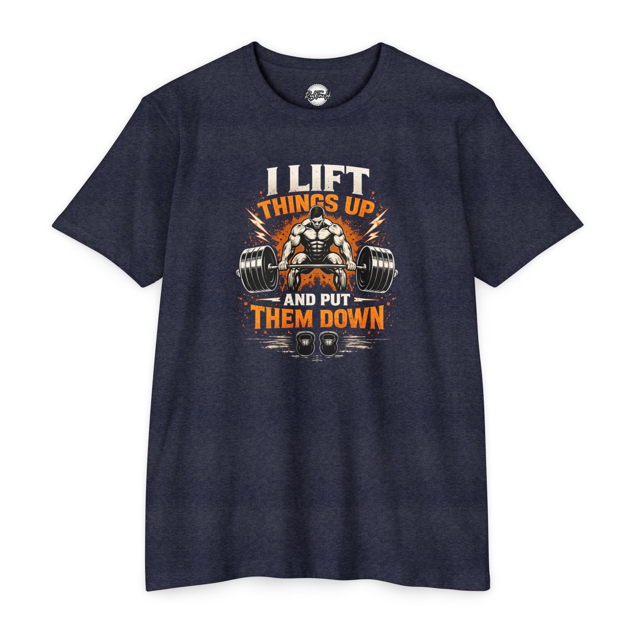 I Lift Things Up And Put Them Down Weightlifting T-Shirt
