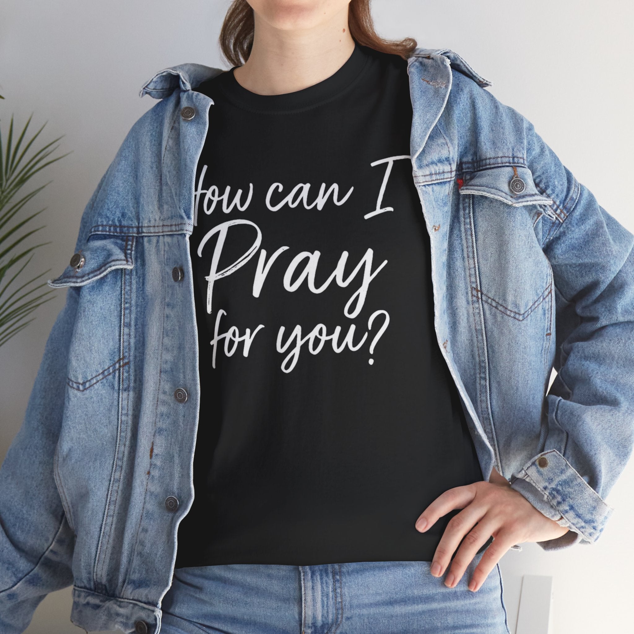 Unisex Prayer Message Tee - How can I Pray for You? | Faith T-Shirt, Inspirational Top, Christian Apparel, Gift for Believers