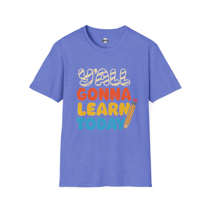 Fun Educational T-Shirt with 'Y'all Gonna Learn Today' Graphic, Teacher Gift, Student Shirt, Back to School Tee, Casual Learning Top