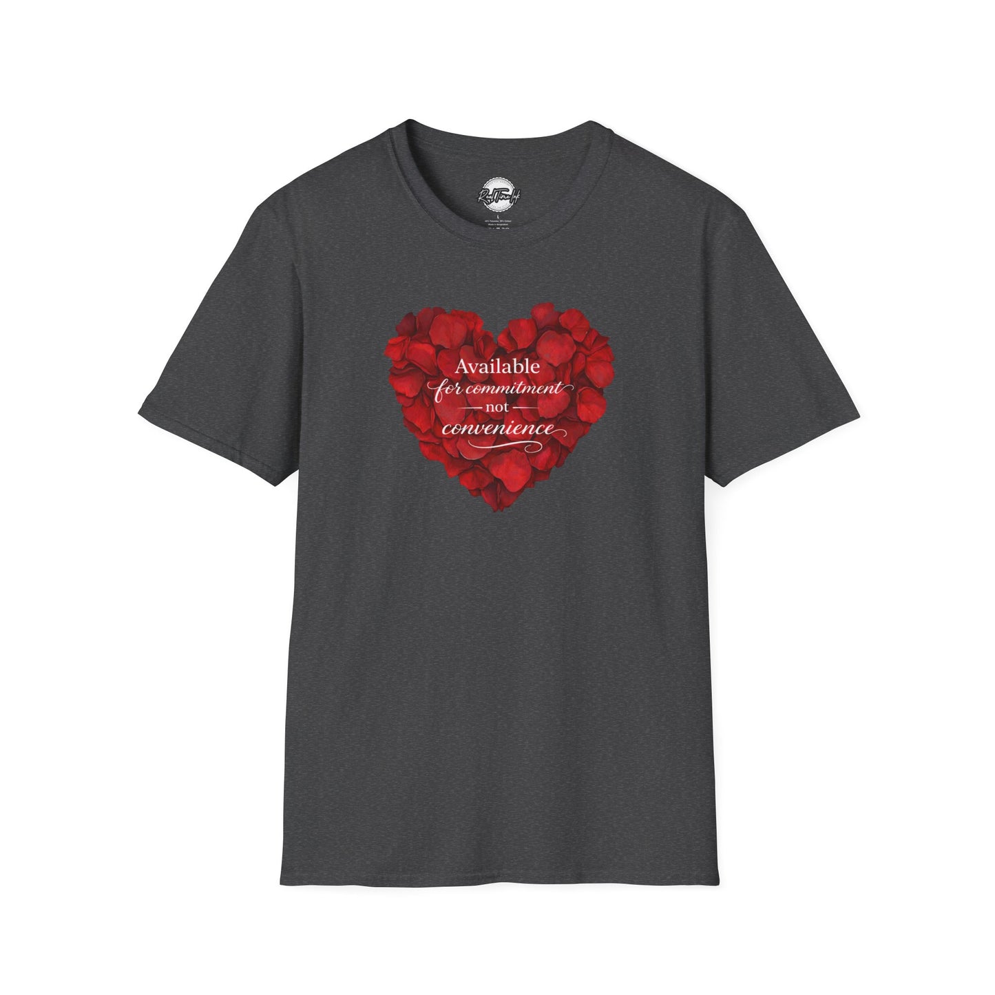 Heart Petals T-Shirt — "Available for commitment not for convenience" Valentine Tee