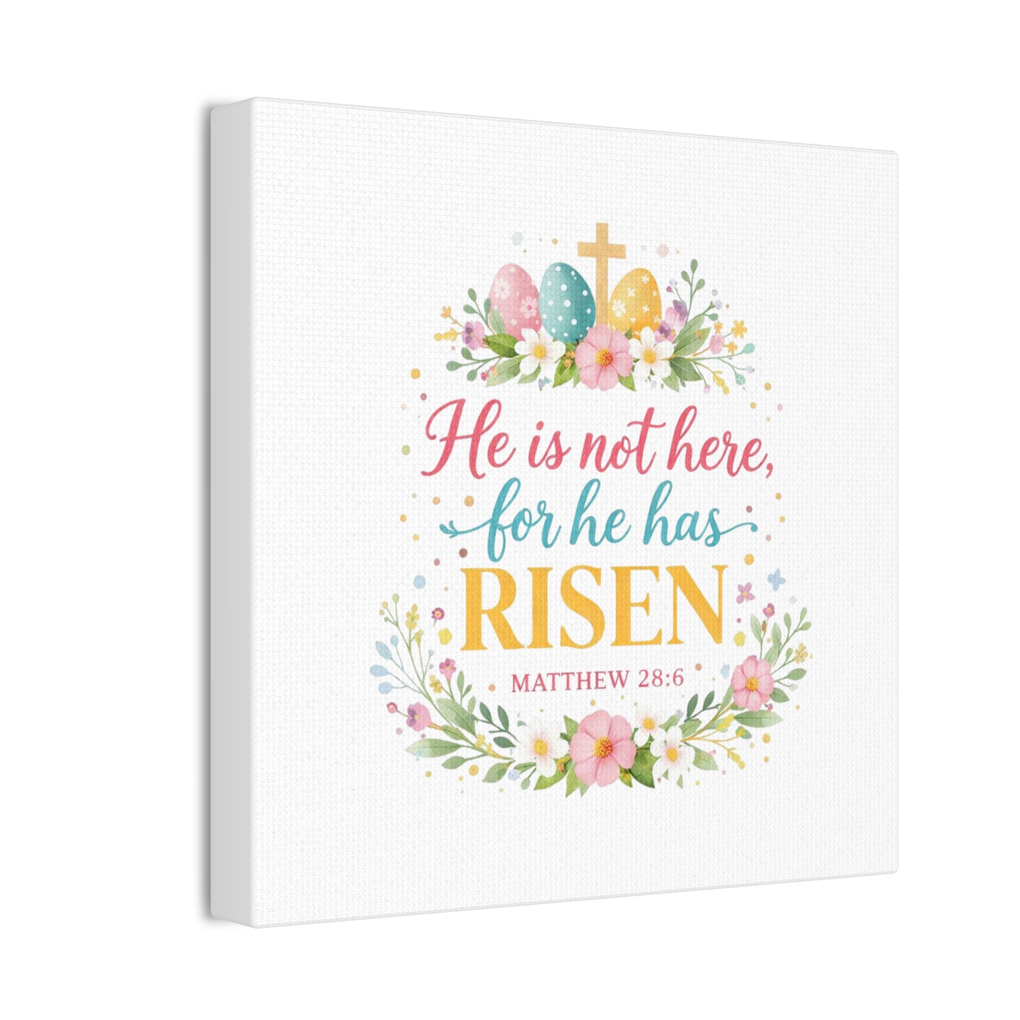 He is not here for he has Risen Canvas Stretched | Easter Scripture Wall Art