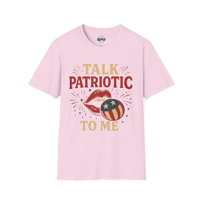 Patriotic Unisex T-Shirt – Talk Patriotic to Me, 4th of July Tee, Independence Day Shirt, Summer BBQ Outfit, Casual Tee