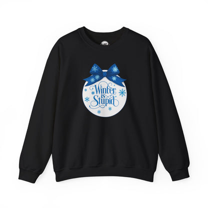 Winter Is Stupid Sweatshirt — Funny Holiday Crewneck with Blue Snowflake Ornament