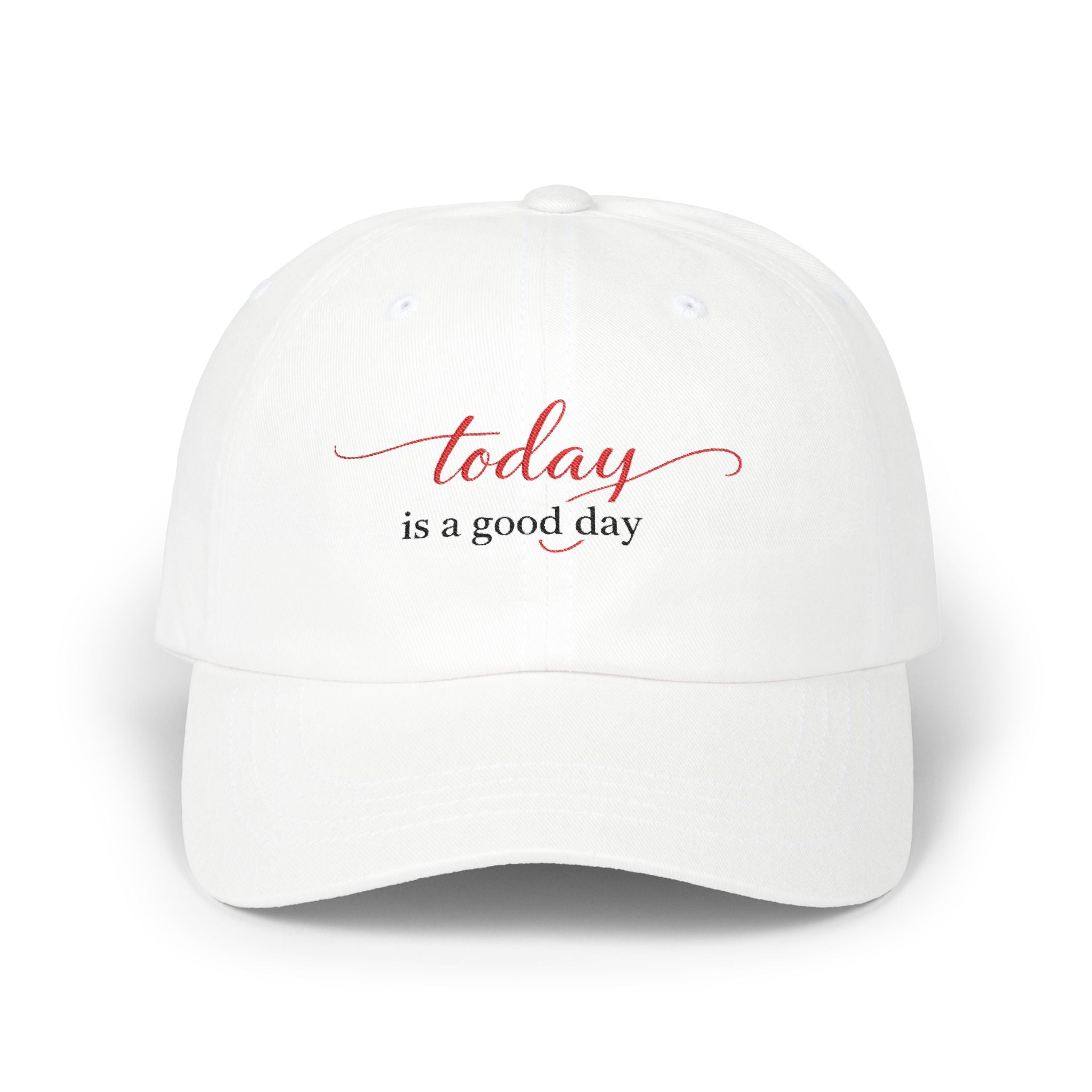 "today is a good day" Embroidered Positive Message Hat
