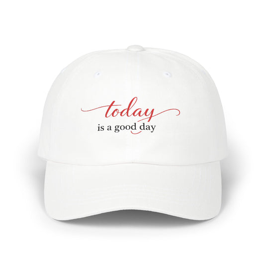 "today is a good day" Embroidered Positive Message Hat