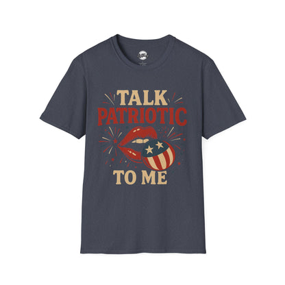 Patriotic Unisex T-Shirt – Talk Patriotic to Me, 4th of July Tee, Independence Day Shirt, Summer BBQ Outfit, Casual Tee
