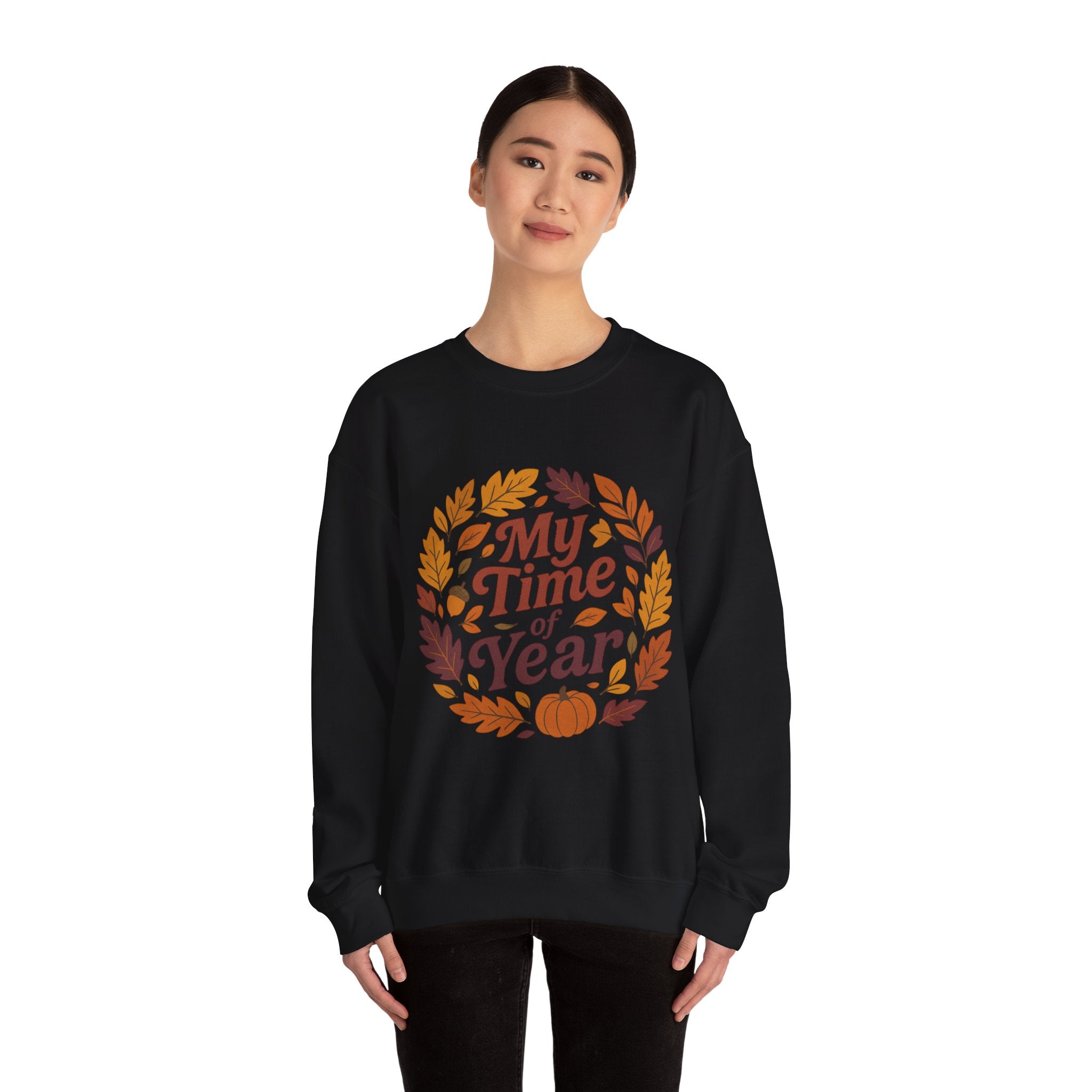 My Time of Year Crewneck Sweatshirt - Fall Fashion, Autumn Sweater, Cozy Gift, Seasonal Apparel, Thanksgiving Outfit