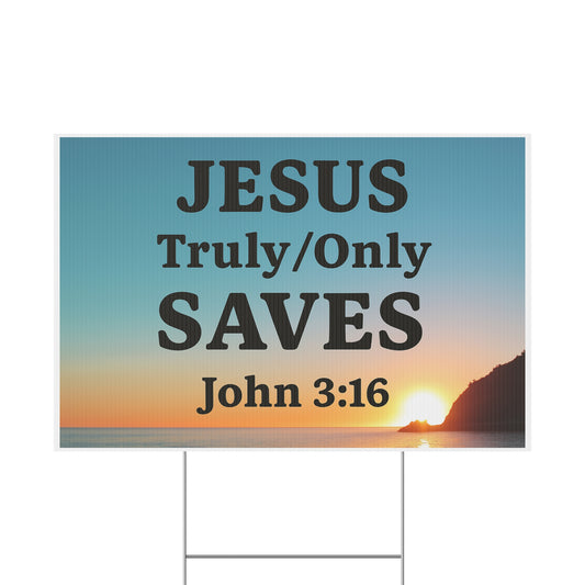 Inspirational Religious Yard Sign - 'Jesus Truly/Only Saves' - John 3:16