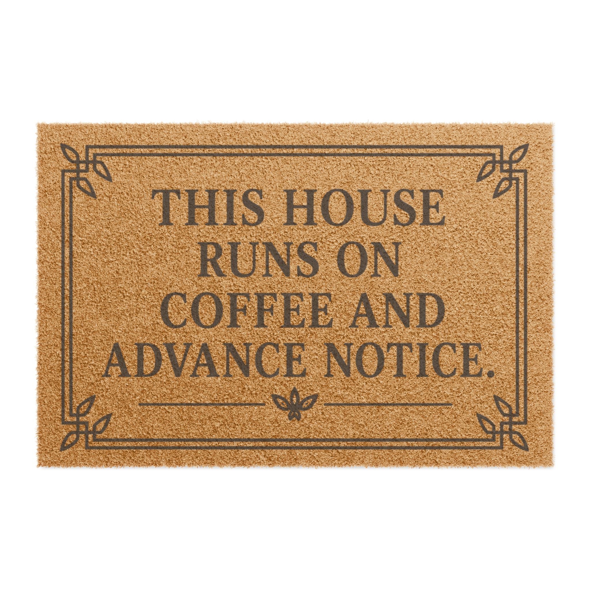 "This House Runs on Coffee and Advance Notice" Coir Welcome Doormat