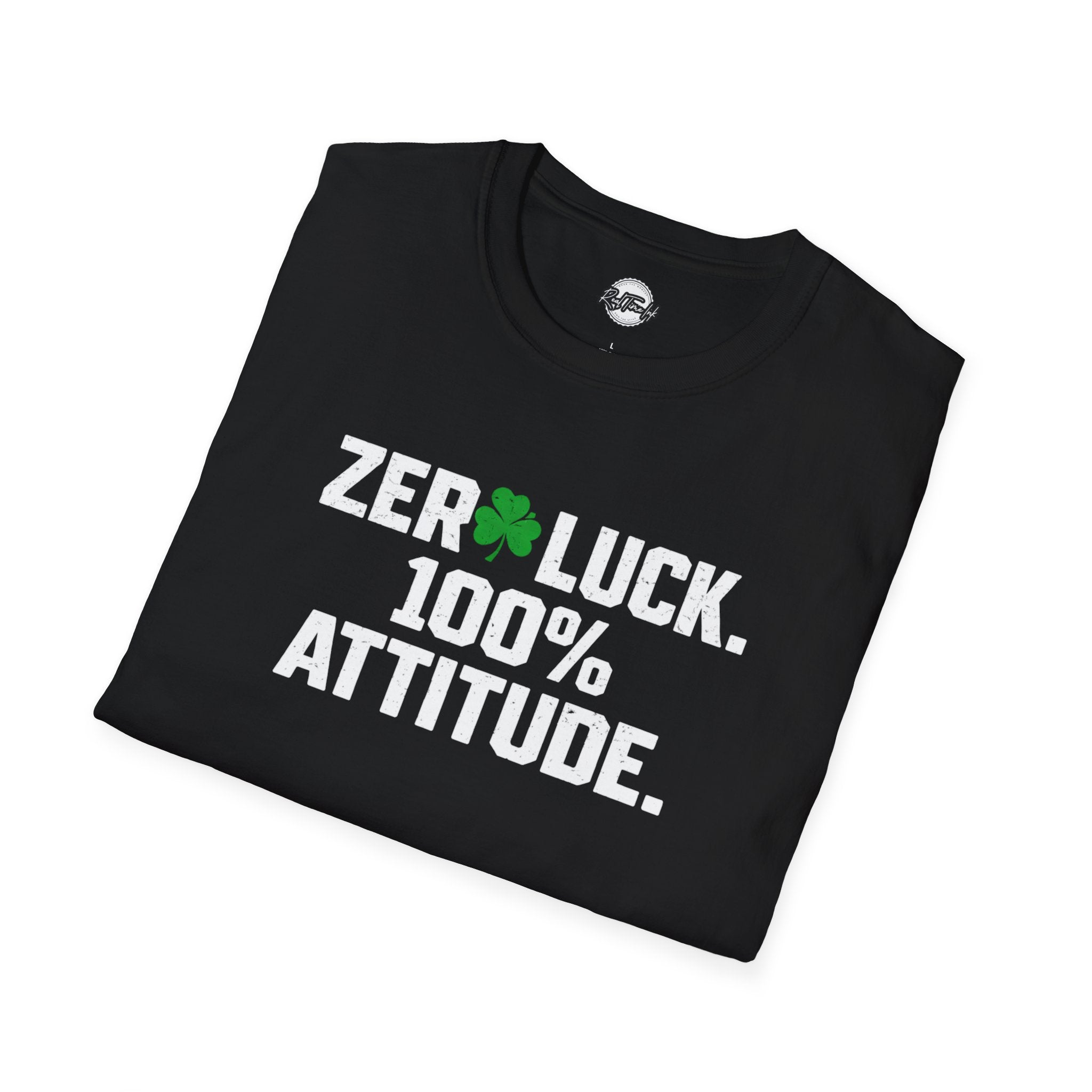 Zero Luck 100% Attitude T-Shirt — St. Patrick’s Day Shamrock Graphic Tee