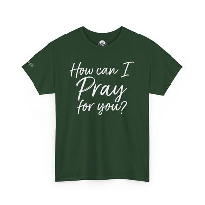 Unisex Prayer Message Tee - How can I Pray for You? | Faith T-Shirt, Inspirational Top, Christian Apparel, Gift for Believers
