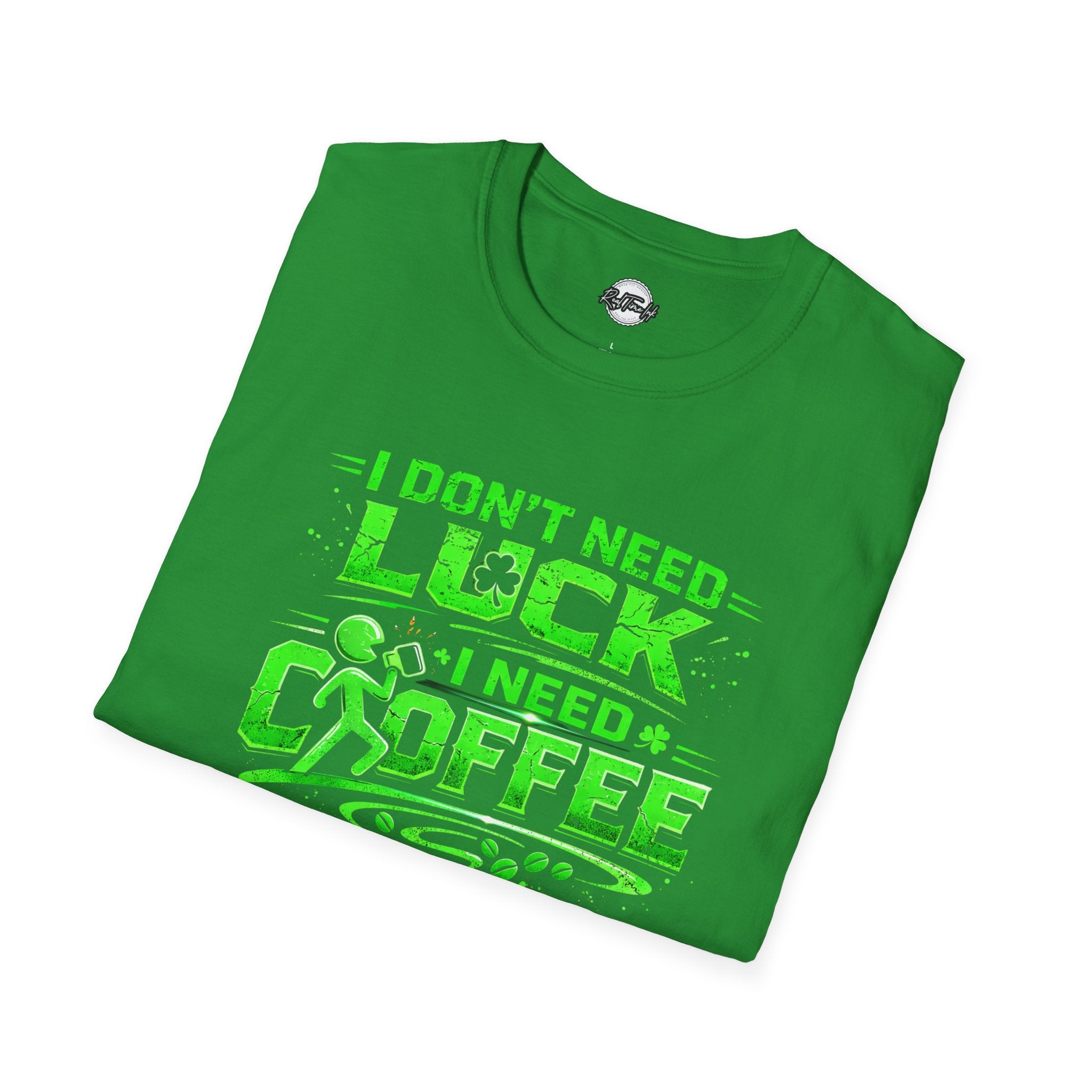 Coffee St. Patrick's T‑Shirt — "I Don't Need Luck, I Need Coffee" Neon Green