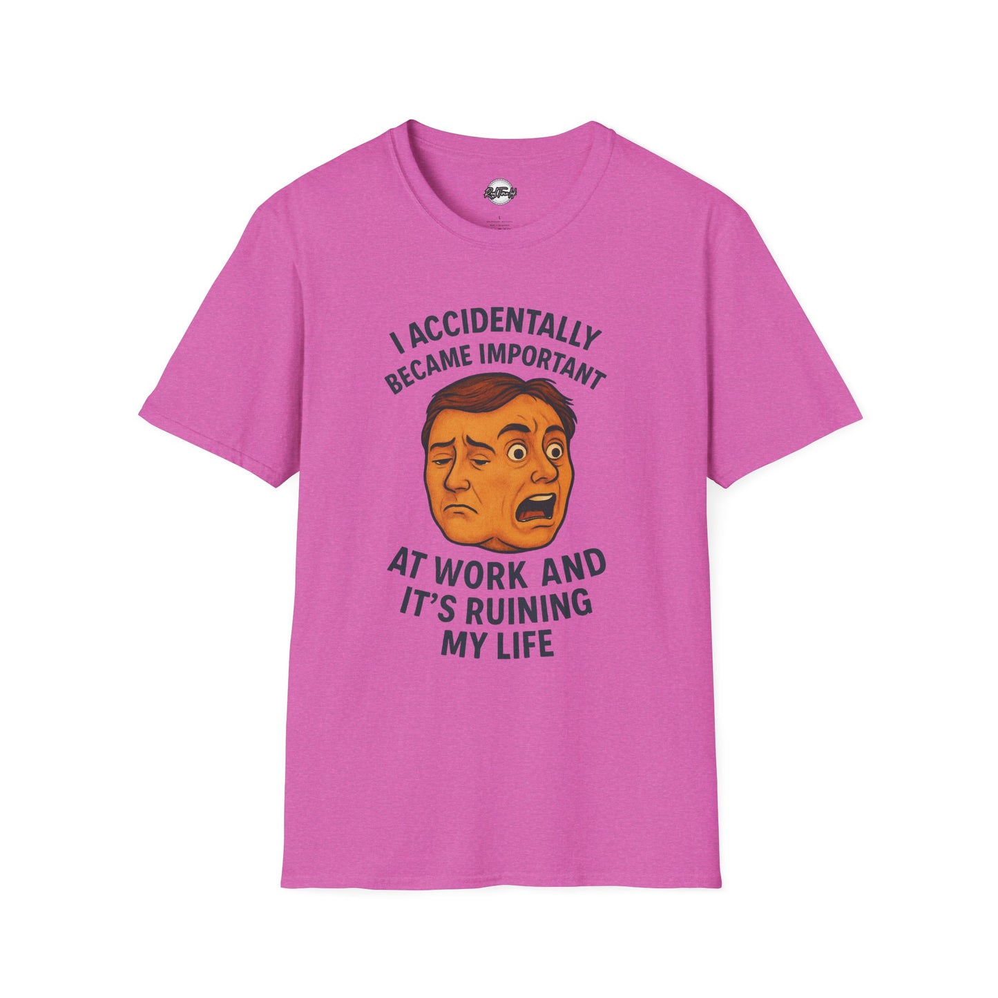 Funny Unisex T-Shirt - 'I Accidentally Became Important at Work and It’s Ruining My Life'