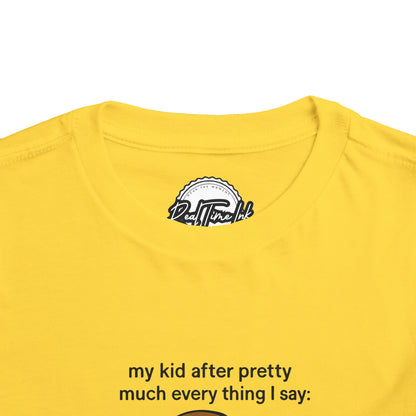 Whimsical Toddler Tee - My Kid After Pretty Much Everything, Funny Kids Shirt, Gift for Parents, Everyday Wear, Kids Humor Clothing